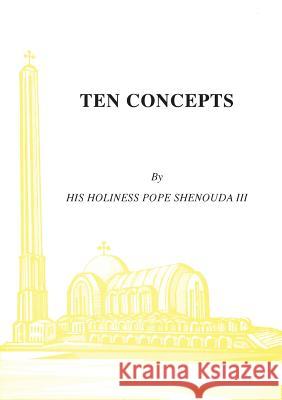 Ten Concepts H. H. Pope Shenoud 9780994542588 Coptic Orthodox St Shenouda Monastery - książka