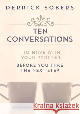 Ten Conversations To Have With Your Partner Before You Take The Next Step Derrick Sobers 9781948903745 Inspired Forever Books - książka