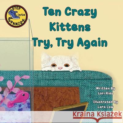 Ten Crazy Kittens Try, Try Again Lori Ries Lara Law 9781956357240 Lawley Enterprises LLC - książka