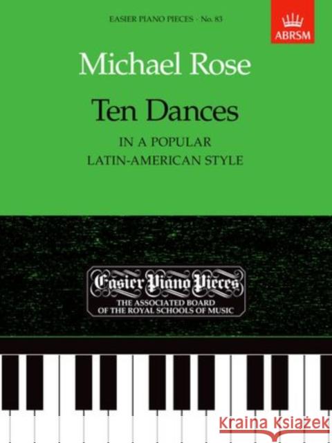 Ten Dances (in a popular Latin-American style) : Easier Piano Pieces 83 Michael Rose 9781854726995  - książka