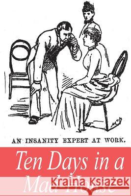 Ten Days in a Mad-House Nellie Bly 9781545301968 Createspace Independent Publishing Platform - książka