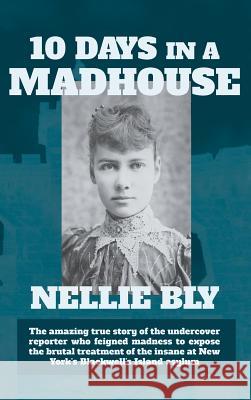 Ten Days in a Madhouse Nellie Bly 9781434121653 Waking Lion Press - książka