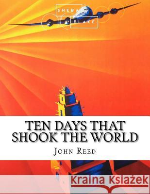 Ten Days that Shook the World Blake, Sheba 9781548087968 Createspace Independent Publishing Platform - książka