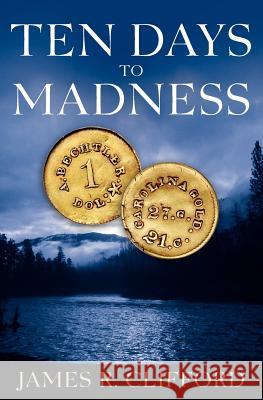 Ten Days To Madness Clifford, James R. 9780615589626 Jr Rutherford Books - książka
