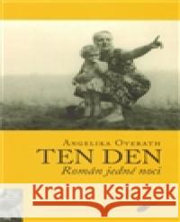 Ten den Angelika Overath 9788074221569 NLN - Nakladatelství Lidové noviny - książka