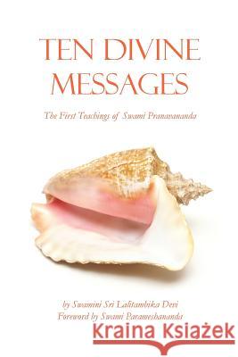 Ten Divine Messages Swamini Sri Lalitambika Devi, Swami Paramesananda 9780996023658 Chintamani Books - książka