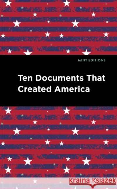 Ten Documents That Created America  9798888975350 Mint Editions - książka