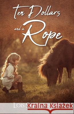 Ten Dollars and a Rope Lois Salmonson 9781545674024 Xulon Press - książka