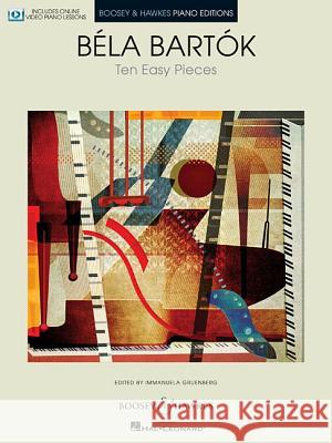 Ten Easy Pieces for Piano: 10 Easy Pieces for Piano Bela Bartok Immanuela Gruenberg 9781495061172 Boosey & Hawkes Inc - książka