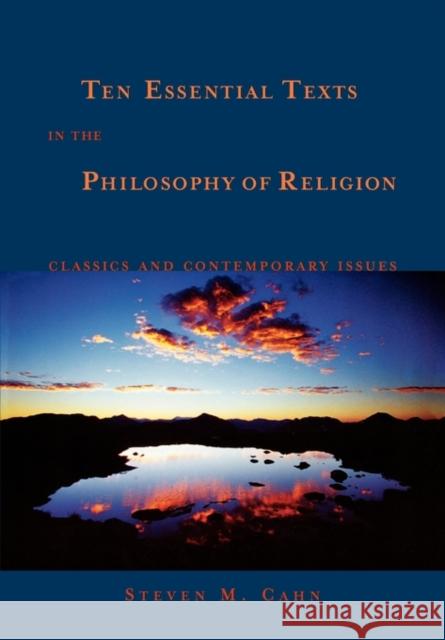 Ten Essential Texts in the Philosophy of Religion: Classics and Contemporary Issues Cahn, Steven M. 9780195171006 Oxford University Press, USA - książka