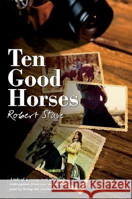 Ten Good Horses Robert L. Stave 9781523649259 Createspace Independent Publishing Platform - książka