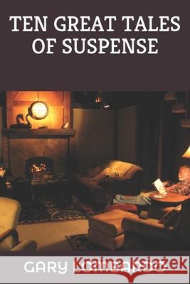 Ten Great Tales of Suspense Gary Lombardo 9781512280098 Createspace - książka