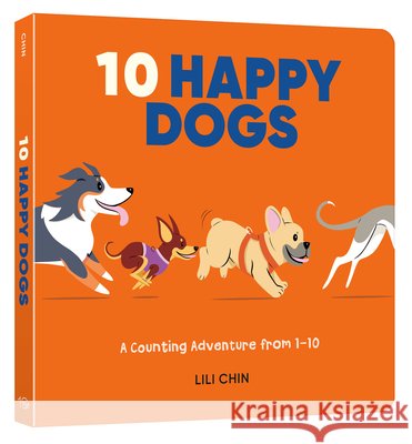 Ten Happy Dogs: A Counting Adventure from 1-10 Lili Chin 9780593840214 Ten Speed Young Readers - książka