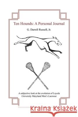 Ten Hounds: A Personal Journal G. Darrell, Jr. Russell 9781648040887 Dorrance Publishing Co. - książka