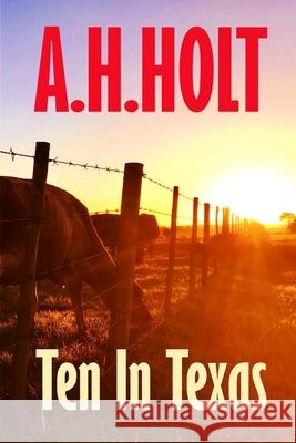 Ten in Texas A. H. Holt 9781716097201 Lulu.com - książka