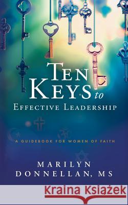 Ten Keys to Effective Leadership: A Guidebook for Women of Faith David Condon Wayne Elsey Andy Gilliam 9781072069768 Independently Published - książka