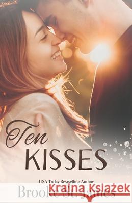 Ten Kisses: A Romance Brooke St James 9798334471153 Independently Published - książka