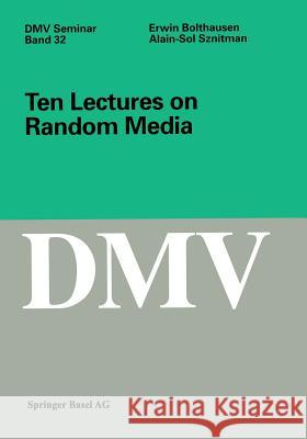 Ten Lectures on Random Media E. Bolthausen A. S. Sznitman Erwin Bolthausen 9783764367039 Birkhauser Basel - książka