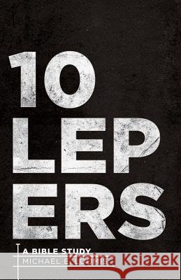 Ten Lepers: A Bible Study Michael E. Loomis 9781620201008 Ambassador-Emerald International - książka