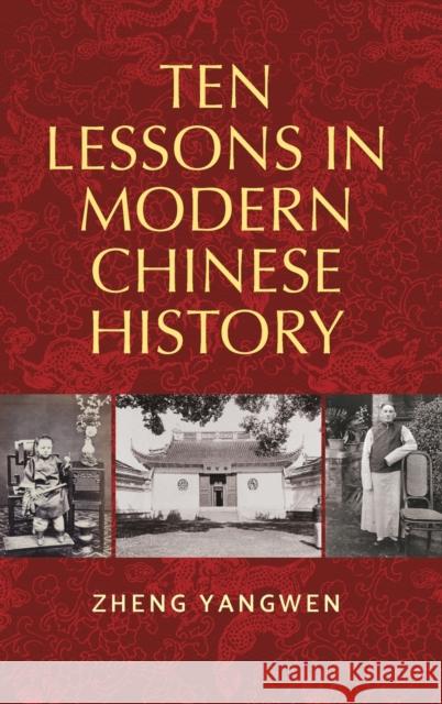 Ten Lessons in Modern Chinese History Zheng Yangwen 9781526132635 Manchester University Press - książka