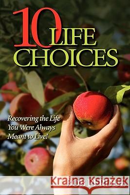 Ten Life Choices Bob Perdue 9781934749920 Crosshouse Publishing - książka