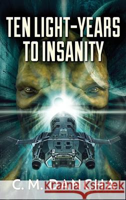 Ten Light-Years To Insanity C. M. Dancha 9784867515891 Next Chapter - książka