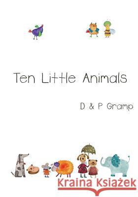 Ten Little Animals D. &. P. Gramp 9781503171022 Createspace Independent Publishing Platform - książka