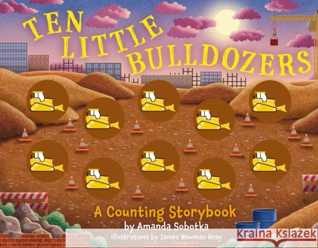 Ten Little Bulldozers: A Counting Storybook Amanda Sobotka 9781646434022 Applesauce Press - książka