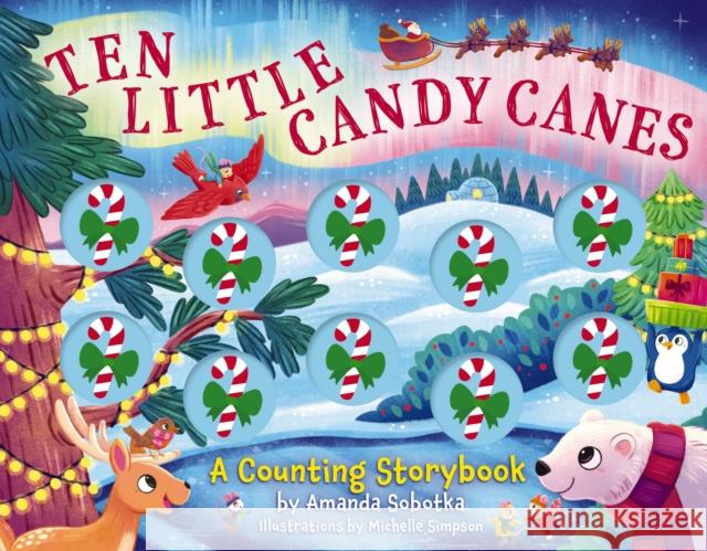 Ten Little Candy Canes: A Counting Storybook Amanda Sobotka 9781400350599 Applesauce Press - książka