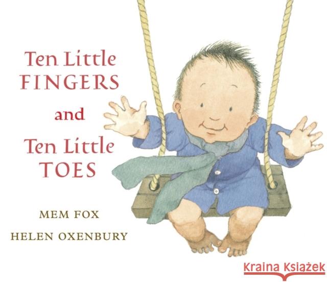 Ten Little Fingers and Ten Little Toes Mem Fox Helen Oxenbury 9780152060572 Harcourt Children's Books - książka