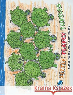 Ten Little Flakey Turtles Corrie Harris Debra Harris 9781665702973 Archway Publishing - książka