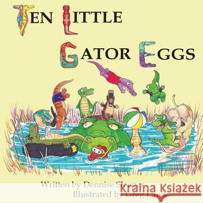 Ten Little Gator Eggs Dennise Sleeper Greg Laws 9781493617616 Createspace - książka