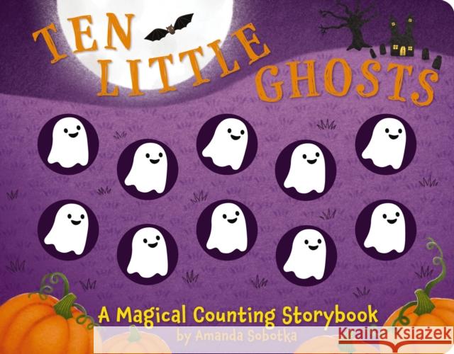 Ten Little Ghosts: A Magical Counting Storybook Amanda Sobotka Lizzie Walkley 9781646434541 HarperCollins Focus - książka