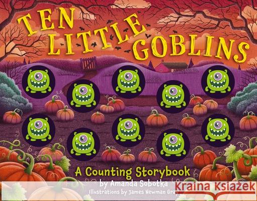 Ten Little Goblins: A Counting Storybook Amanda Sobotka 9781400344543 HarperCollins Focus - książka
