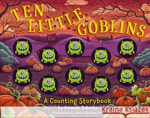 Ten Little Goblins: A Counting Storybook (A Sensory Math Learning Activity Book) Amanda Sobotka 9781400344543 HarperCollins Focus - książka