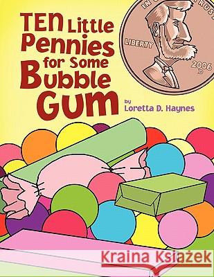 Ten Little Pennies for Some Bubble Gum Loretta D. Haynes 9781450093774 Xlibris Corporation - książka