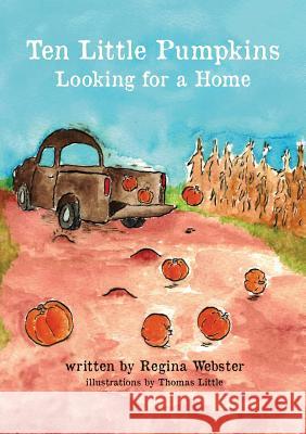 Ten Little Pumpkins Looking for a Home Regina Webster Thomas Little 9780997224658 Regina Webster LLC - książka