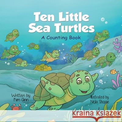 Ten Little Sea Turtles: A Counting Book Kim Ann Nejla Shojaie 9781953774514 Lucky Four Press - książka