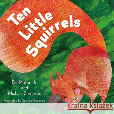 Ten Little Squirrels Bill Martin Michael Sampson Nathalie Beauvois 9781612546001 Brown Books Kids - książka