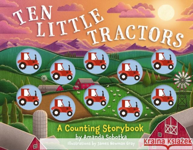 Ten Little Tractors: A Counting Storybook Amanda Sobotka 9781400346134 Applesauce Press - książka
