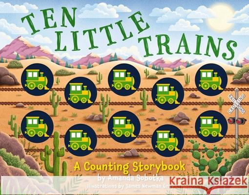 Ten Little Trains: A Counting Storybook (Chunky Trains For Hands-On Learning) Amanda Sobotka 9781400344567 HarperCollins Focus - książka