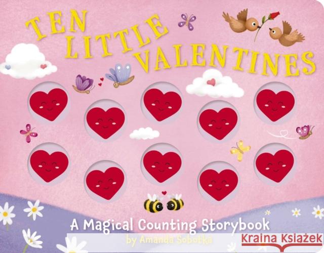 Ten Little Valentines: A Magical Counting Storybook of Love Amanda Sobotka 9781646433070 Applesauce Press - książka