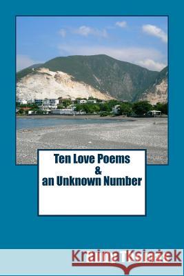 Ten Love Poems & an Unknown Number Rudy Thomas 9780615948140 Old Seventy Creek PR - książka