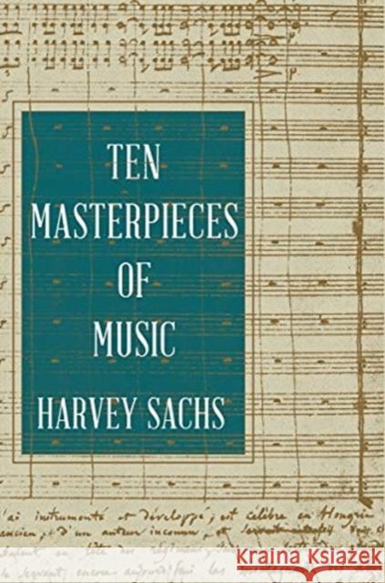 Ten Masterpieces of Music Harvey Sachs 9781631495182 Liveright Publishing Corporation - książka
