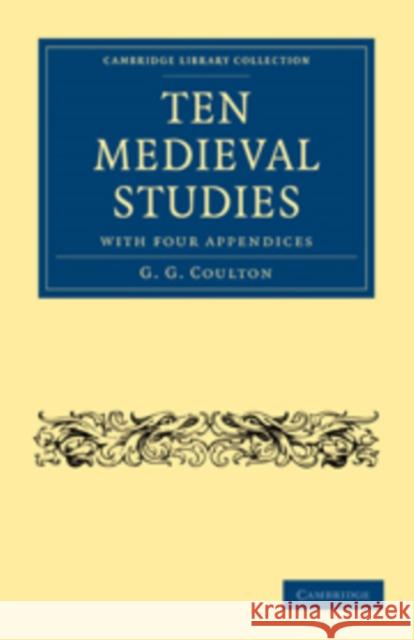 Ten Medieval Studies: With Four Appendices Coulton, G. G. 9781108010658 Cambridge University Press - książka