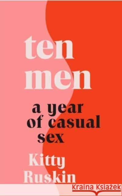 Ten Men: A Year of Casual Sex Kitty Ruskin 9781837730681 Icon Books - książka