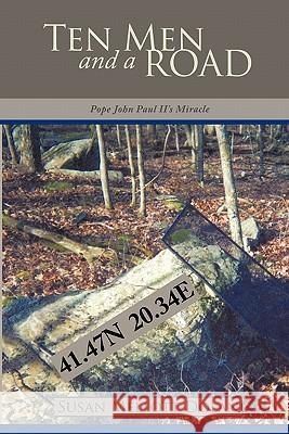 Ten Men and a Road: Pope John Paul II's Phenomenological Miracle Dolan, Susan Mellott 9781434365262 Authorhouse - książka