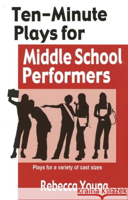 Ten-Minute Plays for Middle School Performers: Plays for a Variety of Cast Sizes Young, Rebecca 9781566081580 Not Avail - książka