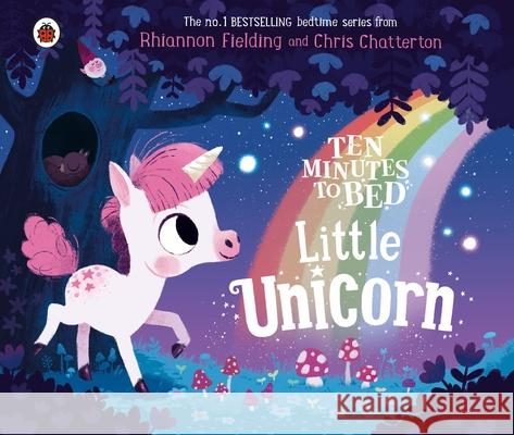 Ten Minutes to Bed: Little Unicorn Fielding Rhiannon Chatterton Chris 9780241408339 Penguin Random House Children's UK - książka