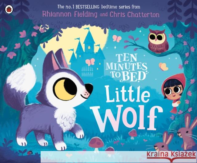 Ten Minutes to Bed: Little Wolf Rhiannon Fielding 9780241793084 Penguin Random House Children's UK - książka